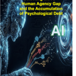 Beyond the Prompts: Detecting the AI – Human Agency Gap and the Accumulation of Psychological Debt