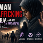 Human Trafficking in Syria and Its Impact on Women (with Stories)
