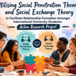 Utilising Social Penetration Theory and Social Exchange Theory to Facilitate Relationship Formation Amongst International University Students: Action Research Project